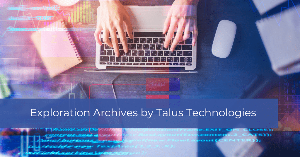 Exploration Archives by Talus Technologies