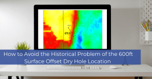 How to Avoid the Historical Problem of the 600ft Surface Offset Dry Hole Location